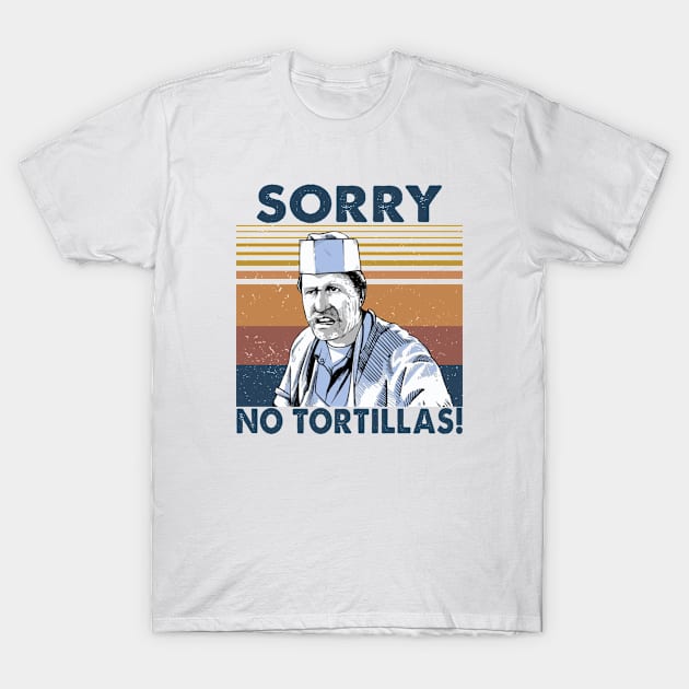 Blood in blood out - Sorry No Tortillas T-Shirt by chancgrantc@gmail.com